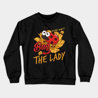 Please Dont Bug The Lady LadyBug Entomology Crewneck Sweatshirt